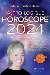 [9782897932879] Astro-logique horoscope 2024 : astrologie traditionnelle ; horoscope chinois ; numérologie ; maisons d'âge ; et plus encore...
