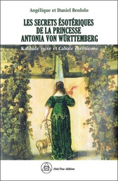 [9782492837166] Les secrets ésotériques de la princesse Antonia von Wurttemberg : kabbale juive et cabale chrétienne