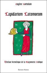 [9782370190376] Lapidarium latomorum : thrésor hermétique de la maçonnerie gallique