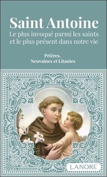 [9782382730881] Saint Antoine : Le plus invoqué parmi les saints et le plus présent dans votre vie ; Prières, neuvaines et litanies