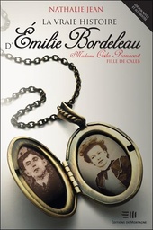 [9782897923846] La vraie histoire d'Émilie Bordeleau : madame Ovila Pronovost, fille de Caleb