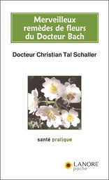 [9782851573506] Merveilleux remĂ¨des de fleurs du Docteur Bach