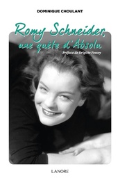 [9782851579478] Romy Schneider, une quête d'absolu                     (préface Brigitte Fossey)
