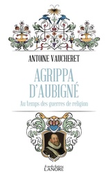 [9782382730959] Agrippa d'Aubigné : Au temps des guerres de religion